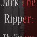 "Jack The Ripper: The Victims" by Blue Orange Arts
