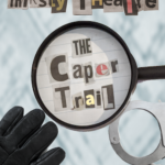 "The Caper Trail" by Thirsty Theatre